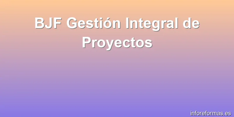 BJF Gestión Integral de Proyectos
