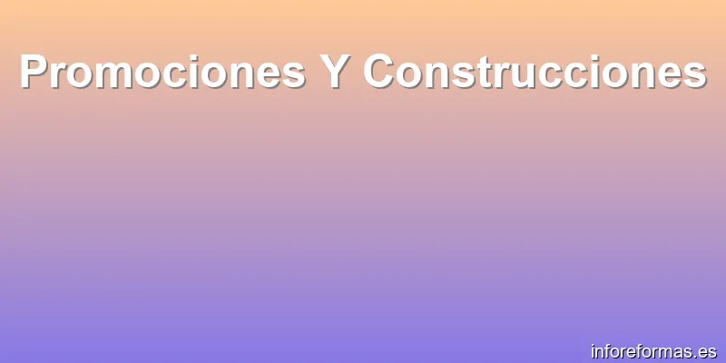 Promociones Y Construcciones