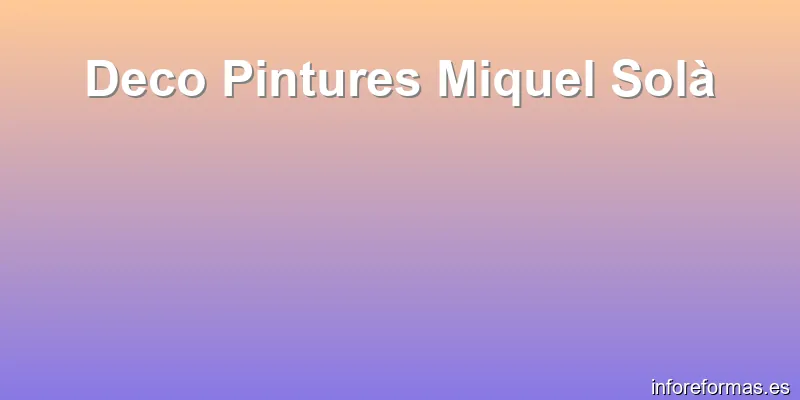 Deco Pintures Miquel Solà