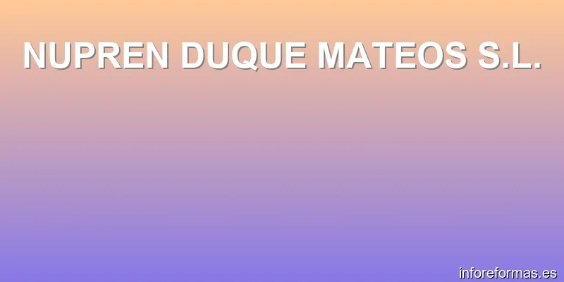 NUPREN DUQUE MATEOS S.L.