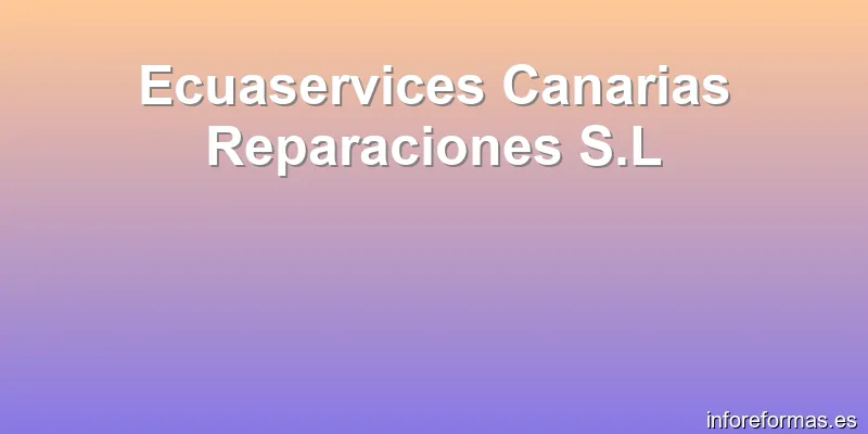 Ecuaservices Canarias Reparaciones S.L