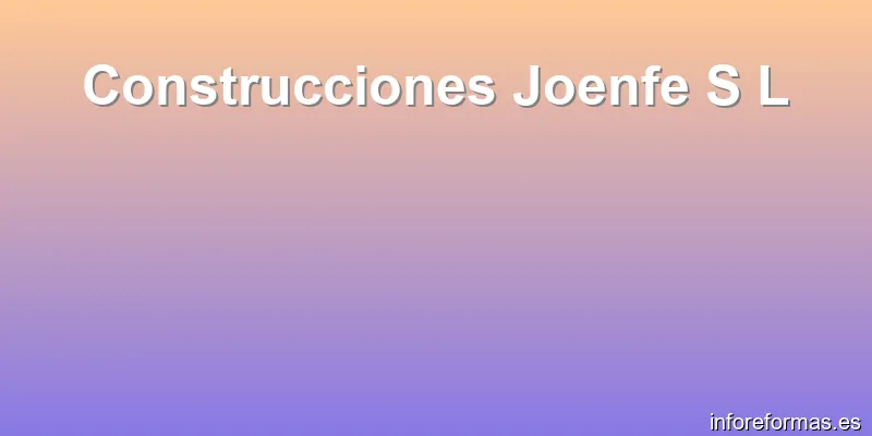 Construcciones Joenfe S L