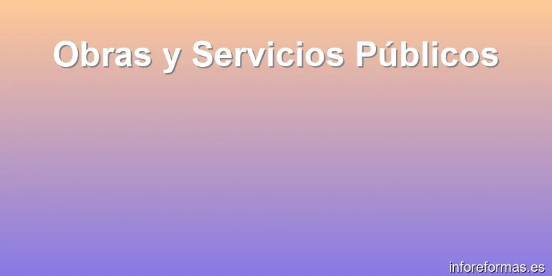 Obras y Servicios Públicos