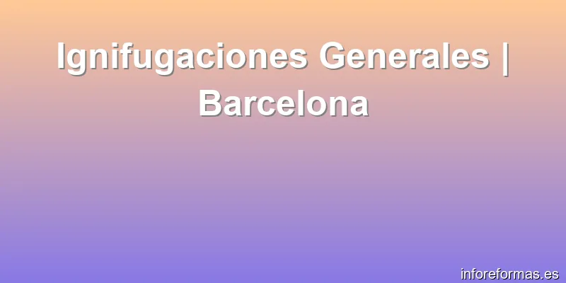 Ignifugaciones Generales | Barcelona