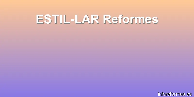 ESTIL-LAR Reformes