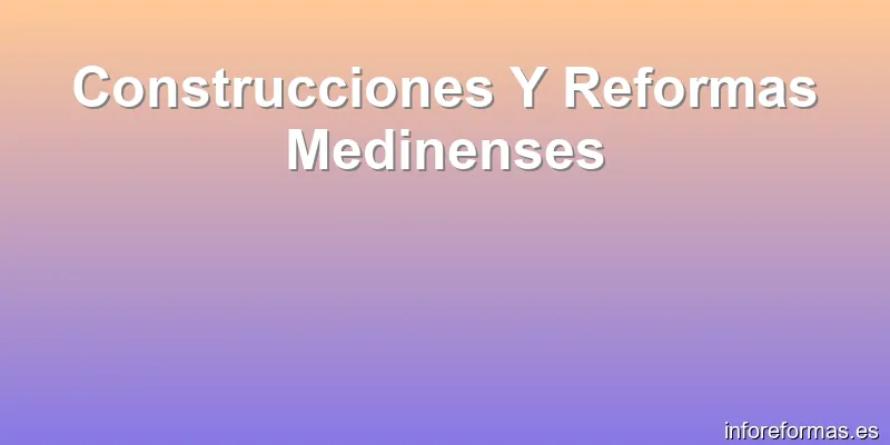 Construcciones Y Reformas Medinenses
