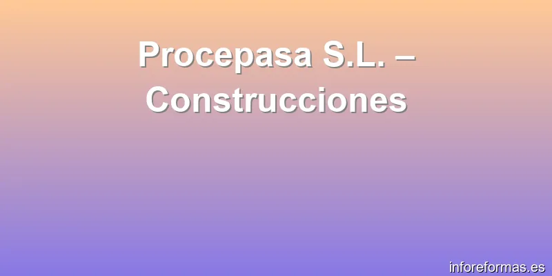 Procepasa S.L. – Construcciones