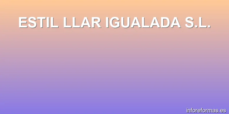 ESTIL LLAR IGUALADA S.L.