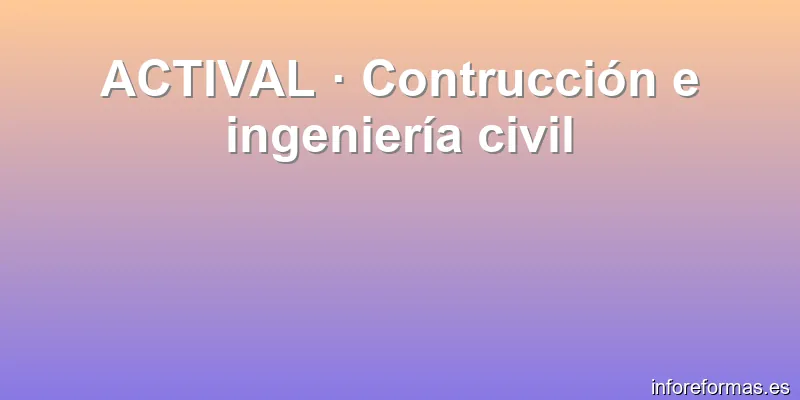 ACTIVAL · Contrucción e ingeniería civil