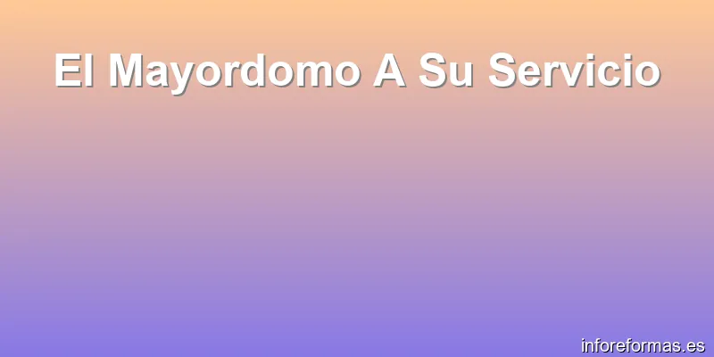 El Mayordomo A Su Servicio