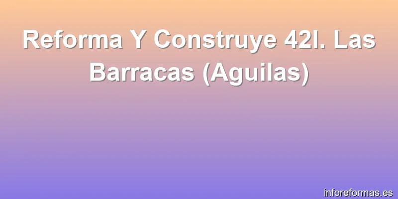 Reforma Y Construye 42l. Las Barracas (Aguilas)