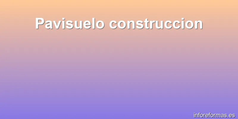 Pavisuelo construccion