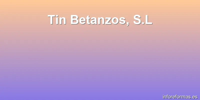 Tin Betanzos, S.L