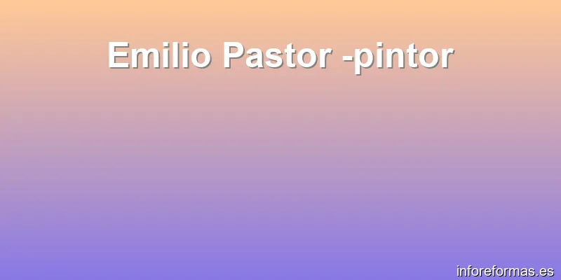 Emilio Pastor -pintor
