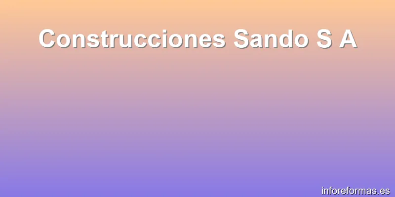 Construcciones Sando S A
