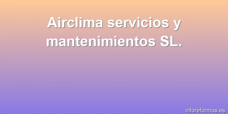 Airclima servicios y mantenimientos SL.