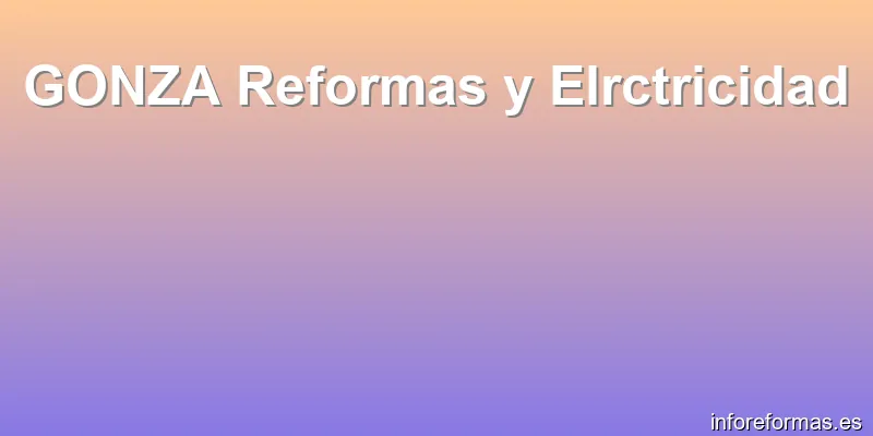 GONZA Reformas y Elrctricidad