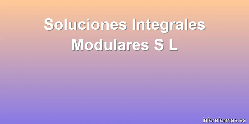 Soluciones Integrales Modulares S L