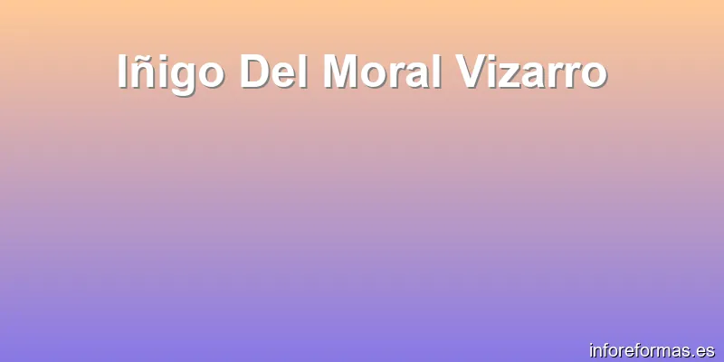 Iñigo Del Moral Vizarro
