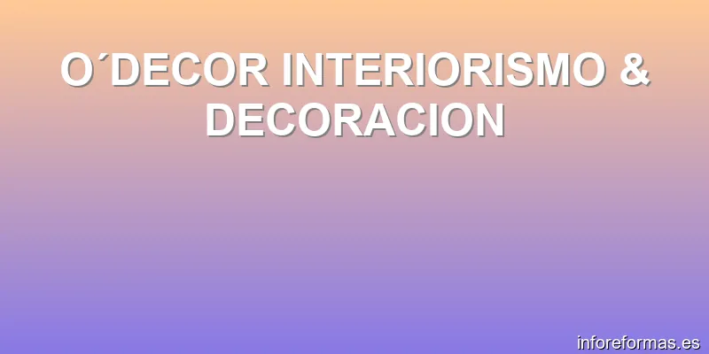 O´DECOR INTERIORISMO & DECORACION