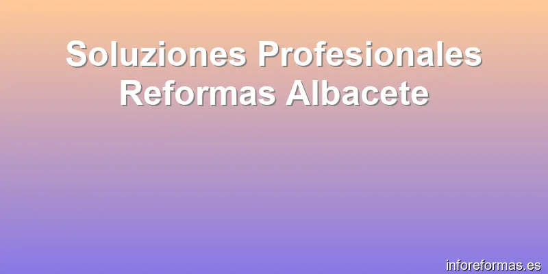 Soluziones Profesionales Reformas Albacete
