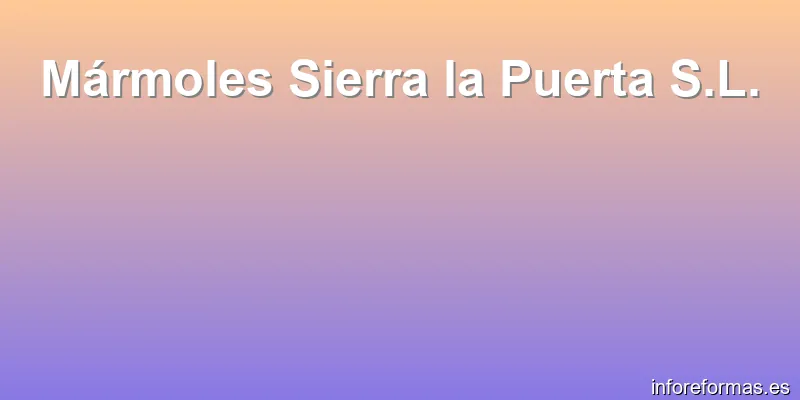 Mármoles Sierra la Puerta S.L.