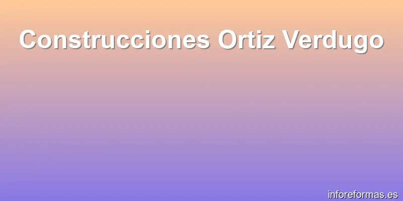 Construcciones Ortiz Verdugo