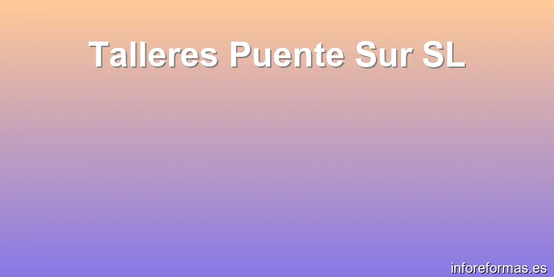 Talleres Puente Sur SL