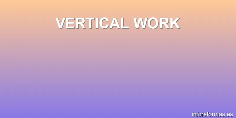VERTICAL WORK