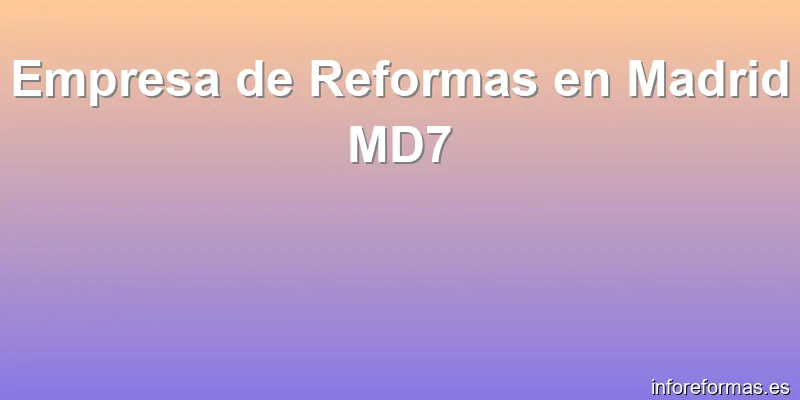 Empresa de Reformas en Madrid MD7