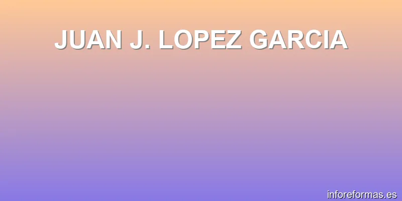 JUAN J. LOPEZ GARCIA