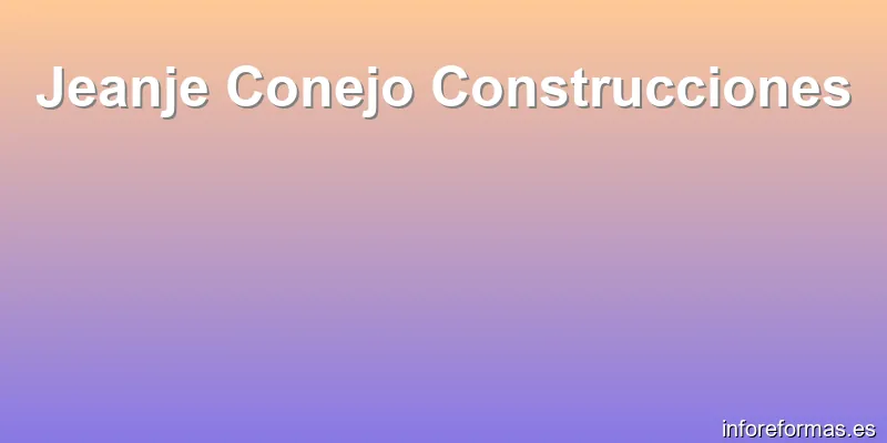Jeanje Conejo Construcciones