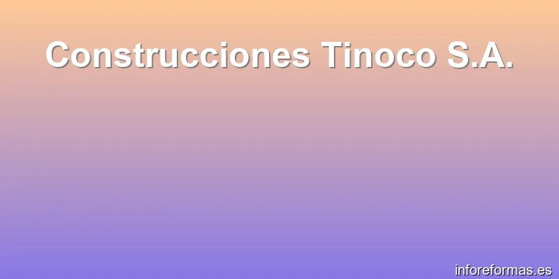Construcciones Tinoco S.A.