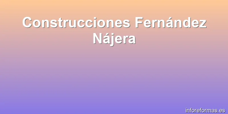 Construcciones Fernández Nájera