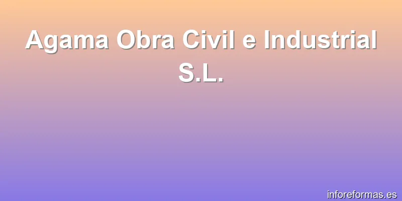 Agama Obra Civil e Industrial S.L.