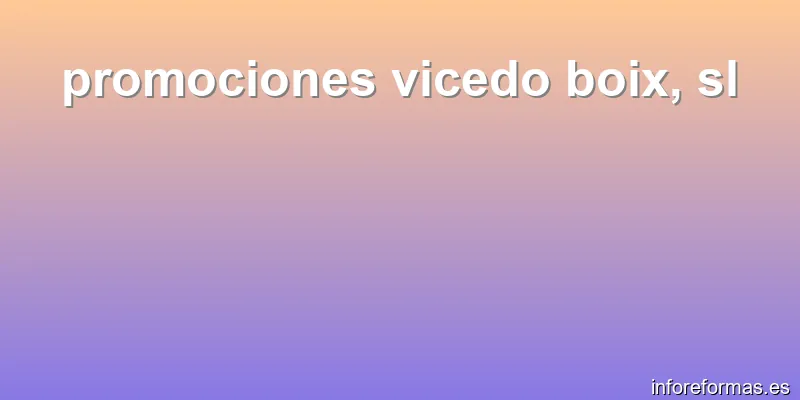 promociones vicedo boix, sl