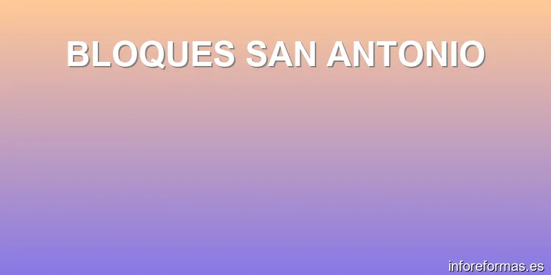 BLOQUES SAN ANTONIO