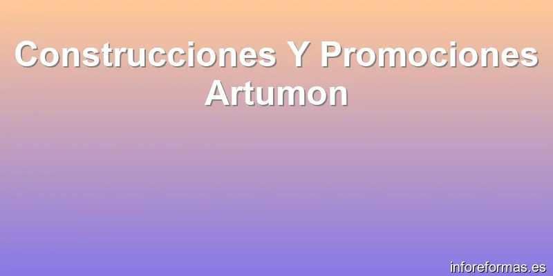 Construcciones Y Promociones Artumon