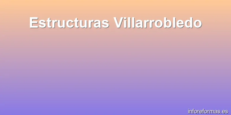 Estructuras Villarrobledo