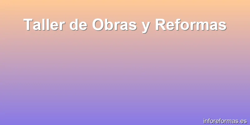 Taller de Obras y Reformas