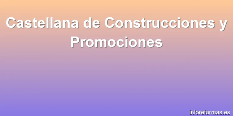 Castellana de Construcciones y Promociones