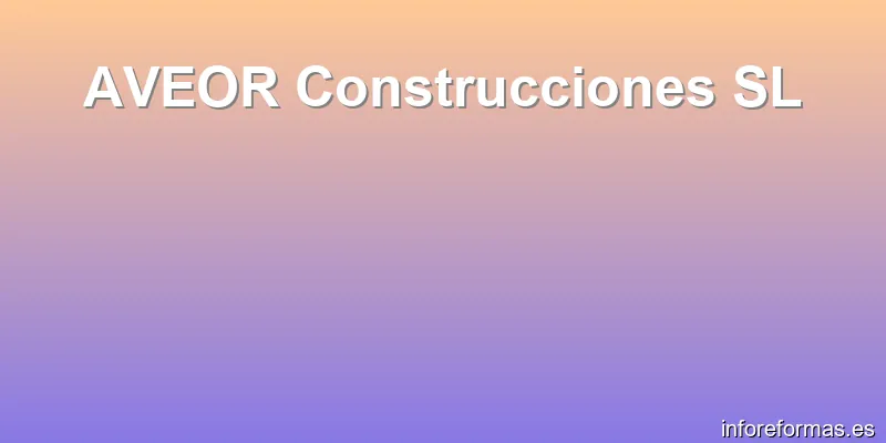 AVEOR Construcciones SL