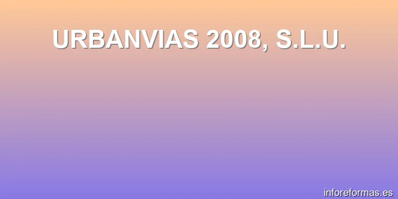 URBANVIAS 2008, S.L.U.