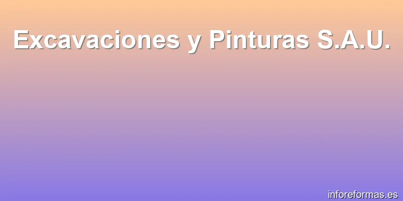 Excavaciones y Pinturas S.A.U.