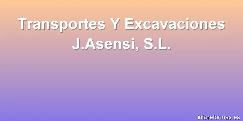 Transportes Y Excavaciones J.Asensi, S.L.