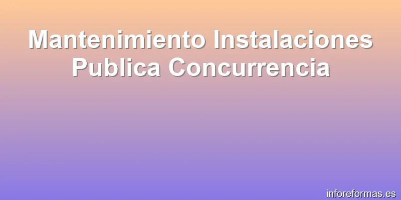 Mantenimiento Instalaciones Publica Concurrencia