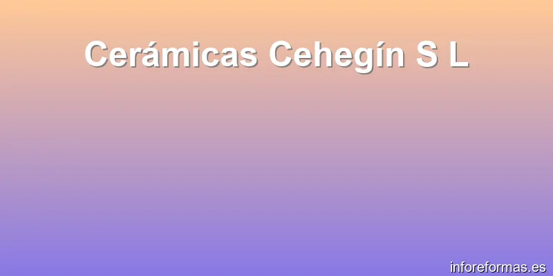 Cerámicas Cehegín S L
