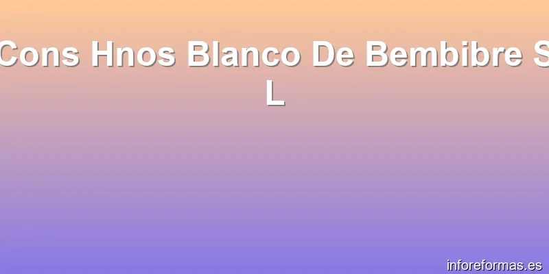 Cons Hnos Blanco De Bembibre S L