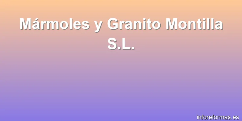 Mármoles y Granito Montilla S.L.