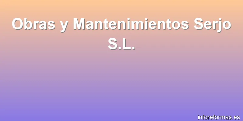 Obras y Mantenimientos Serjo S.L.